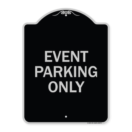 Signmission Event Parking Only Heavy-Gauge Aluminum Architectural Sign, 24" x 18", BS-1824-24075 A-DES-BS-1824-24075